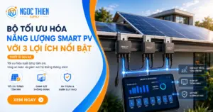 Bộ tối ưu hóa năng lượng smart pv với 3 lợi ích nổi bật
