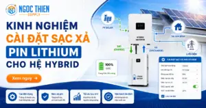 Kinh nghiệm cài đặt sạc xả pin lithium cho hệ hybrid