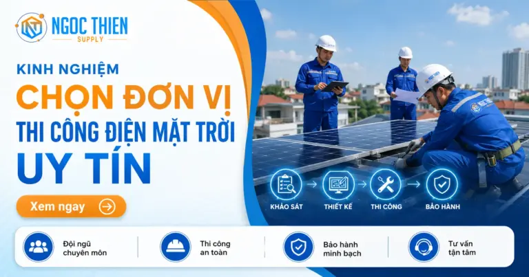 Kinh nghiệm chọn đơn vị thi công điện mặt trời uy tín