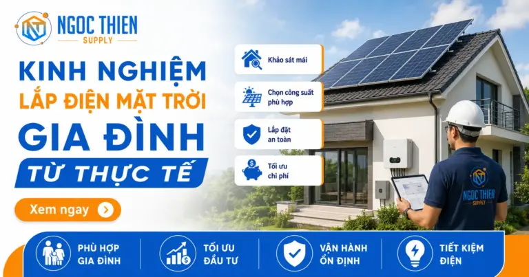 Kinh nghiệm lắp điện mặt trời gia đình từ thực tế