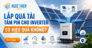 Lắp quá tải tấm pin cho inverter có hiệu quả không?