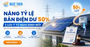 Nâng tỷ lệ bán điện dư 50%: 3 lưu ý từ nghị định mới