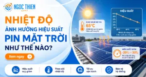 Nhiệt độ ảnh hưởng hiệu suất pin mặt trời như thế nào?