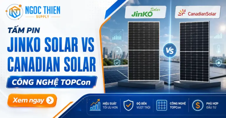 Tấm pin Jinko Solar vs Canadian Solar công nghệ TOPCon