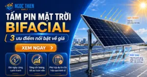 Tấm pin mặt trời bifacial với 3 ưu điểm nổi bật về giá