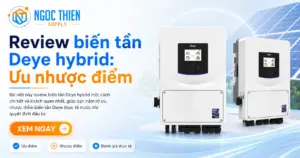 Review biến tần Deye hybrid: Ưu nhược điểm thực tế