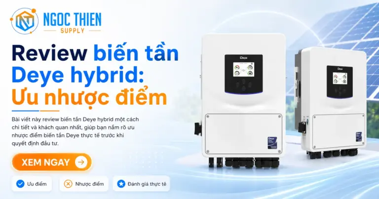 Review biến tần Deye hybrid: Ưu nhược điểm thực tế