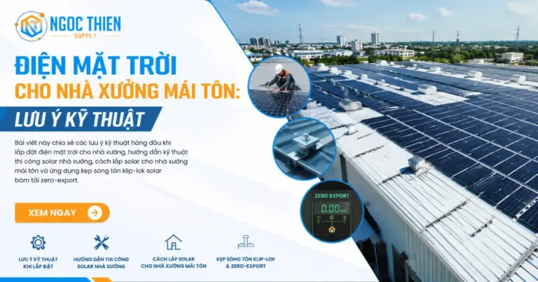 Điện mặt trời cho nhà xưởng mái tôn: Lưu ý kỹ thuật