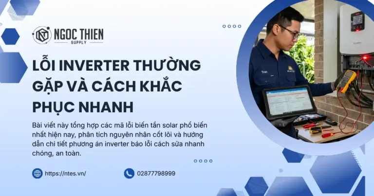 Lỗi inverter thường gặp và cách khắc phục nhanh