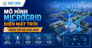 Mô hình microgrid điện mặt trời: 5 cách tối ưu cho KCN