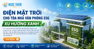Điện mặt trời cho tòa nhà văn phòng ESG: Xu hướng xanh