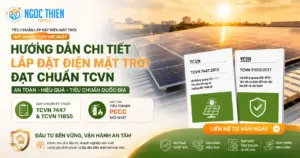Tiêu chuẩn lắp đặt điện mặt trời: Quy chuẩn TCVN mới nhất