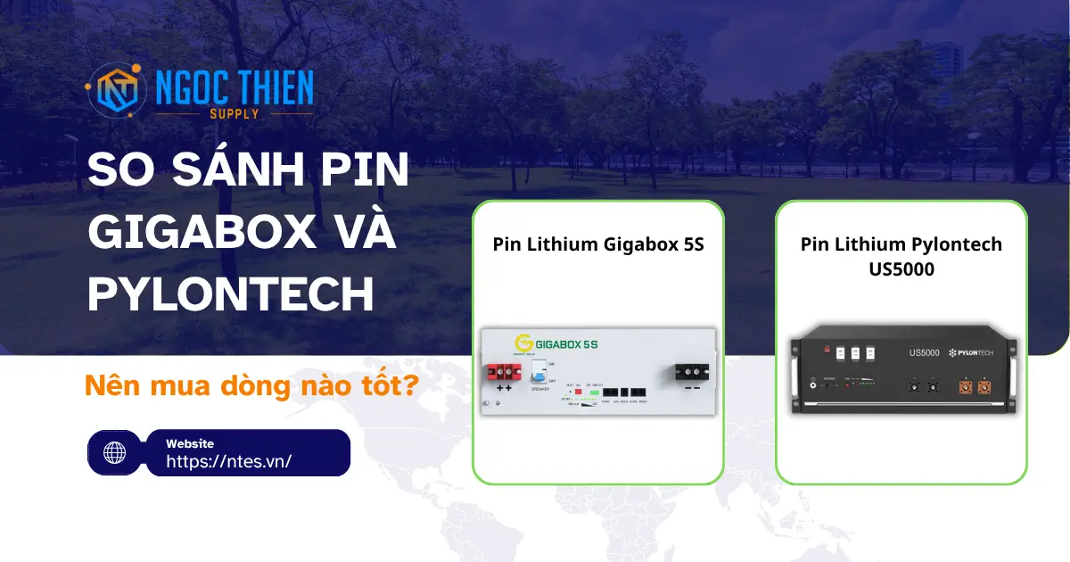 So sánh pin Gigabox và Pylontech: Nên mua dòng nào tốt?