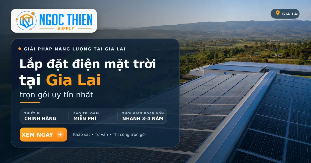 Lắp đặt điện mặt trời tại Gia Lai trọn gói uy tín nhất