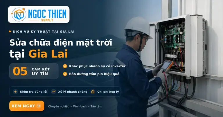 Sửa chữa điện mặt trời tại Gia Lai với 5 cam kết uy tín