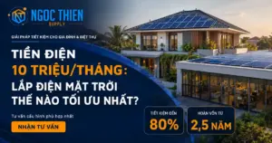 Tiền điện 10 triệu lắp điện mặt trời thế nào tối ưu nhất?