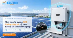 Phát hiện hồ quang AFCI: Chống cháy nổ hệ solar hiệu quả