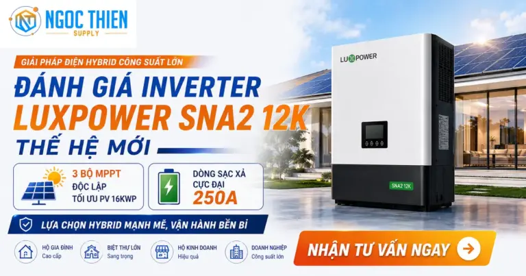 Inverter Luxpower SNA2 12K có tốt không? Đánh giá chi tiết