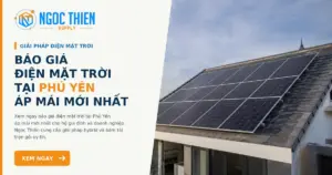 Báo giá điện mặt trời tại Phú Yên áp mái mới nhất