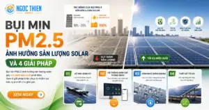 Bụi mịn PM2.5 ảnh hưởng sản lượng solar và 4 giải pháp