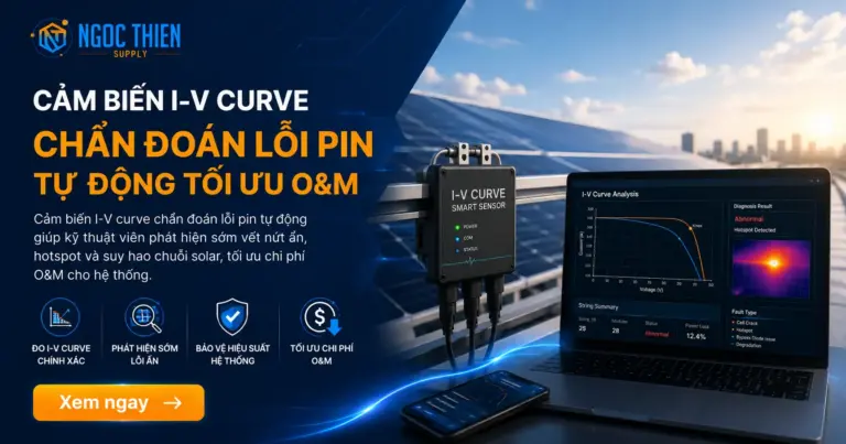 Cảm biến I-V curve chẩn đoán lỗi pin tự động tối ưu O&M