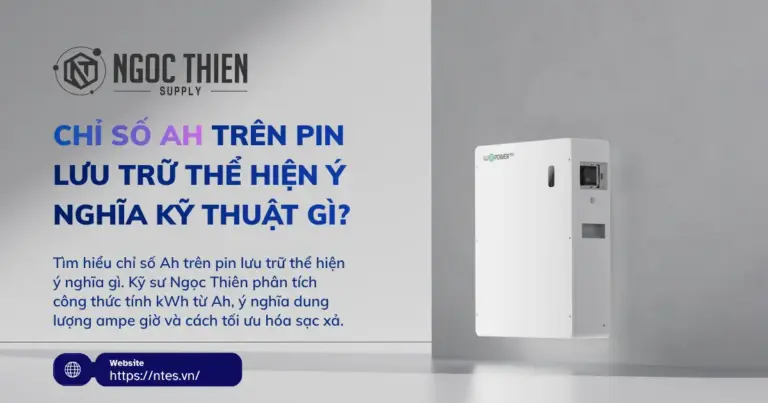 Chỉ số Ah trên pin lưu trữ thể hiện ý nghĩa kỹ thuật gì?
