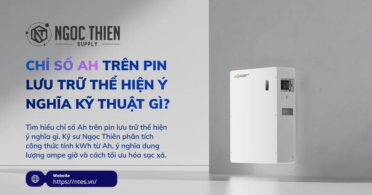 Chỉ số Ah trên pin lưu trữ thể hiện ý nghĩa kỹ thuật gì?