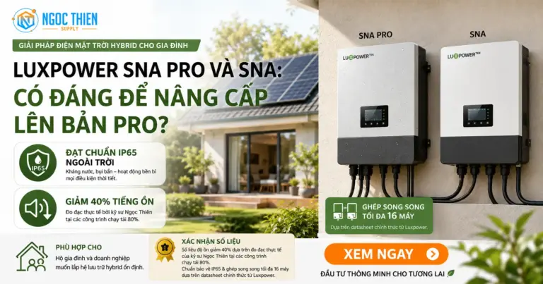Luxpower SNA PRO và SNA: Khác biệt thực tế như thế nào?