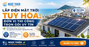 Lắp điện mặt trời Tuy Hòa: Đơn vị thi công trọn gói uy tín