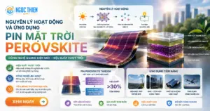 Pin mặt trời Perovskite công nghệ quang điện mới với hiệu suất vượt trội. Phân tích nguyên lý hoạt động, pin Perovskite Tandem và tiềm năng thương mại hóa.