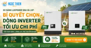 So sánh Luxpower SNA và LXP: Chọn dòng off-grid hay hybrid?