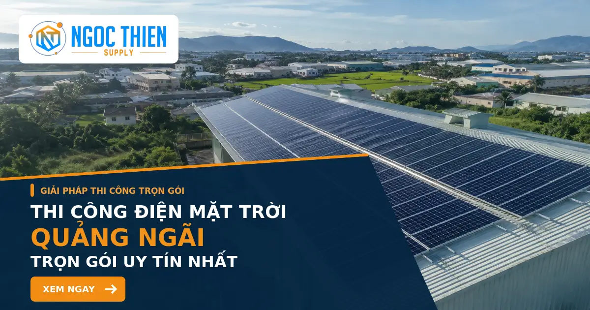 Thi công điện mặt trời Quảng Ngãi trọn gói uy tín nhất