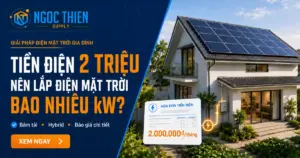 Tiền điện 2 triệu nên lắp điện mặt trời bao nhiêu kW