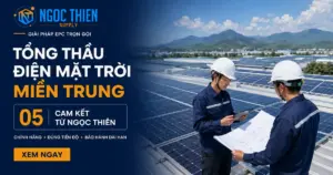 Tổng thầu điện mặt trời miền trung: 5 cam kết Ngọc Thiên