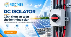 DC Isolator cho hệ thống solar