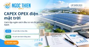 CAPEX OPEX điện mặt trời và cách lập ngân sách