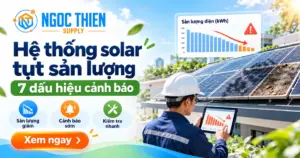 Hệ thống solar tụt sản lượng 7 dấu hiệu cảnh báo