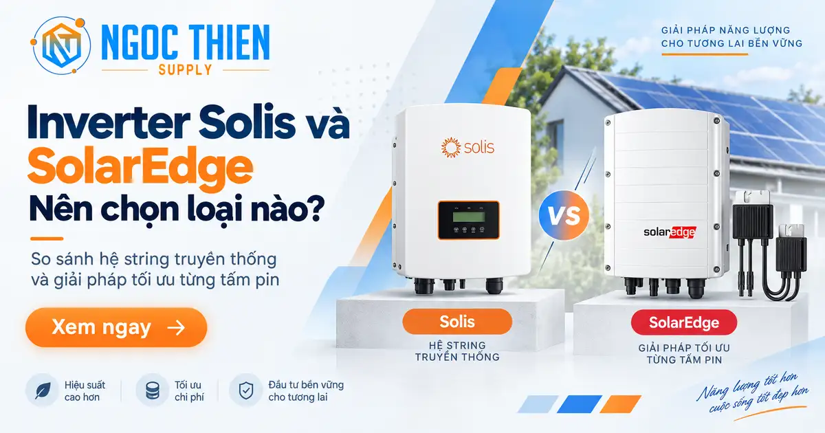 Inverter Solis và SolarEdge nên chọn loại nào