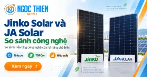 Jinko Solar và JA Solar so sánh công nghệ