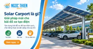 Solar Carport mái che bãi đỗ xe tạo điện mặt trời