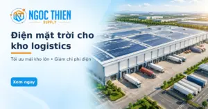 Điện mặt trời cho kho logistics lắp đặt trên mái kho diện tích lớn