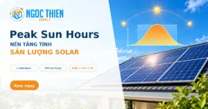 Peak Sun Hours: Nền tảng tính sản lượng solar