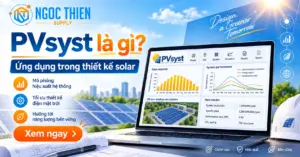 PVsyst là gì và ứng dụng trong thiết kế solar