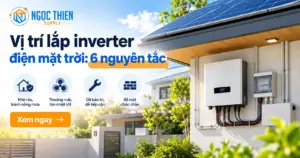 Vị trí lắp inverter điện mặt trời dưới mái che, khô ráo, thông thoáng và dễ bảo trì